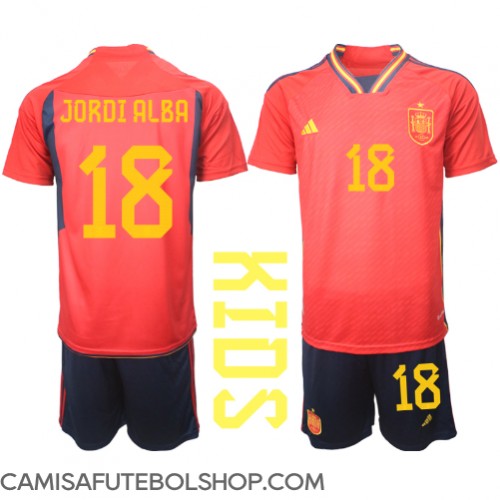 Camisa de time de futebol Espanha Jordi Alba #18 Replicas 1º Equipamento Infantil Mundo 2022 Manga Curta (+ Calças curtas)